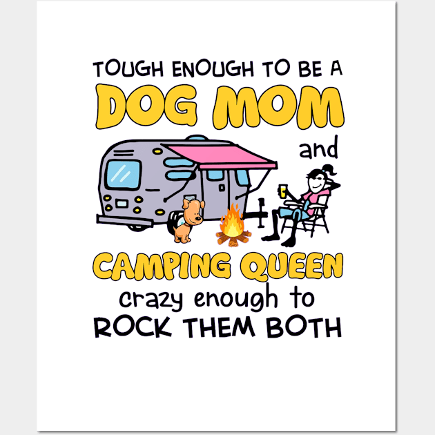 Tough enough to be a dog mom camping queen crazy enough to rock them both Wall Art by Bagley Shop